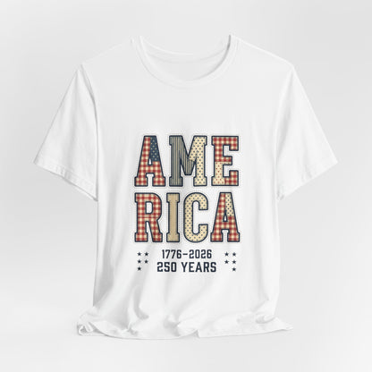 250 Years America 1776-2026 Tee | 4th of July Patriotic Anniversary