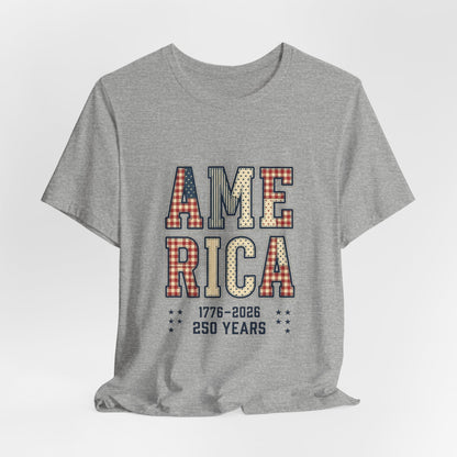 250 Years America 1776-2026 Tee | 4th of July Patriotic Anniversary